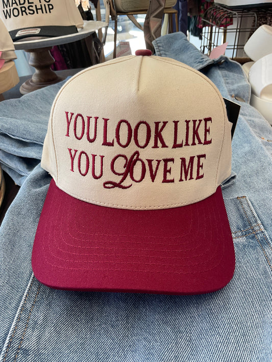 You Look Like You Love Me Trucker Hat